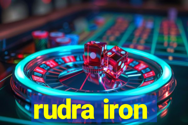 rudra iron